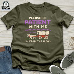 Please Be Patient With Me Im From The 1900s Unisex T Shirt Gift For Animal Lover