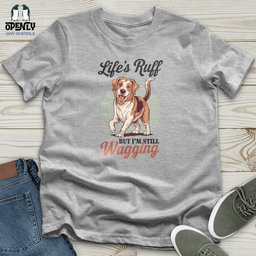 Lifes Ruff But Im Still Wagging Unisex T Shirt Gift For Animal Lover