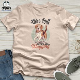 Lifes Ruff But Im Still Wagging Unisex T Shirt Gift For Animal Lover