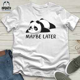Maybe Later Unisex T Shirt Gift For Animal Lover