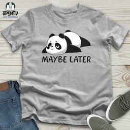 Maybe Later Unisex T Shirt Gift For Animal Lover