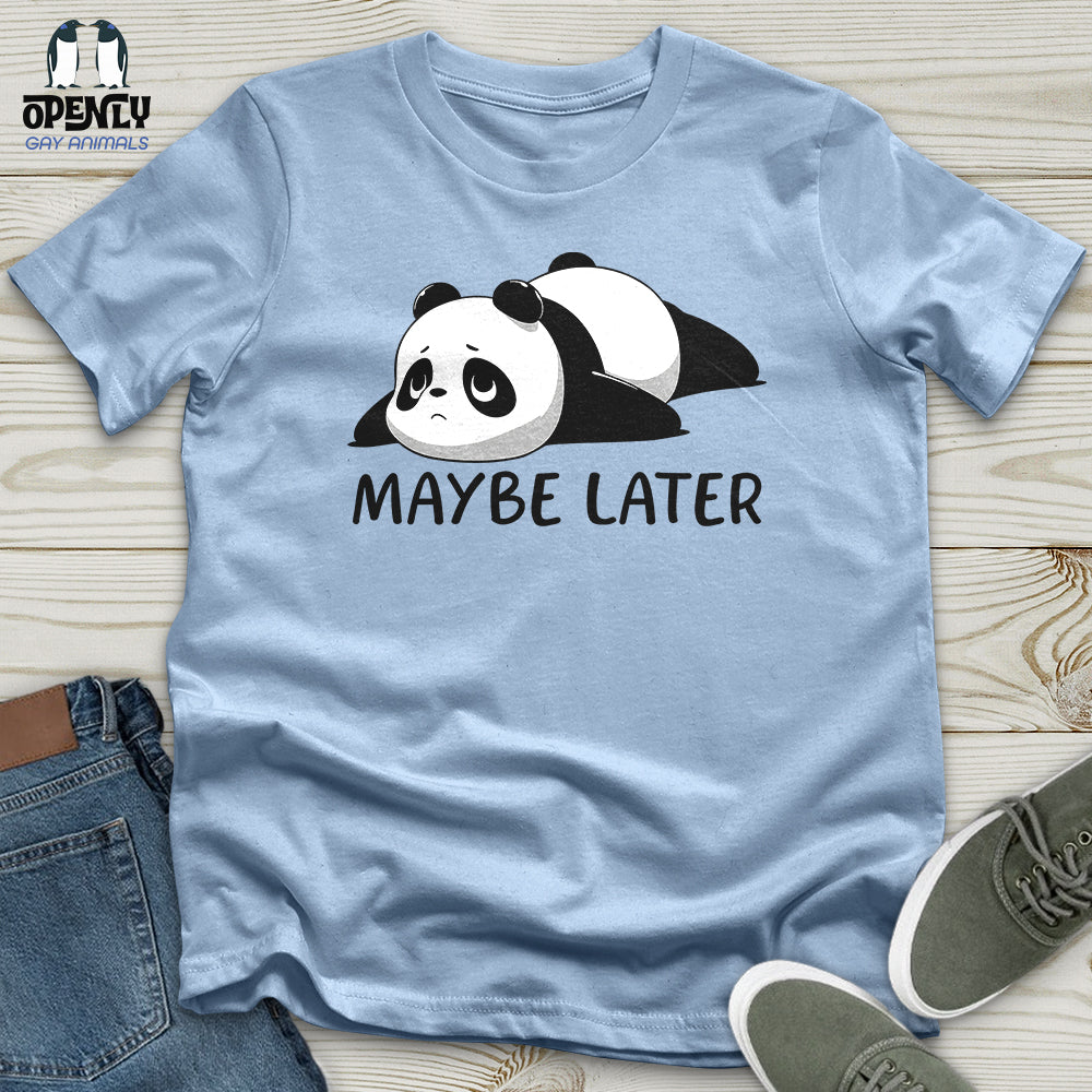 Maybe Later Unisex T Shirt Gift For Animal Lover