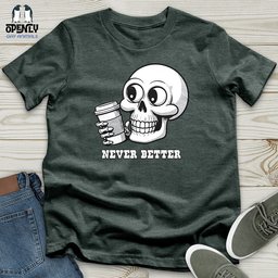 Never Better Unisex T Shirt Gift For Animal Lover