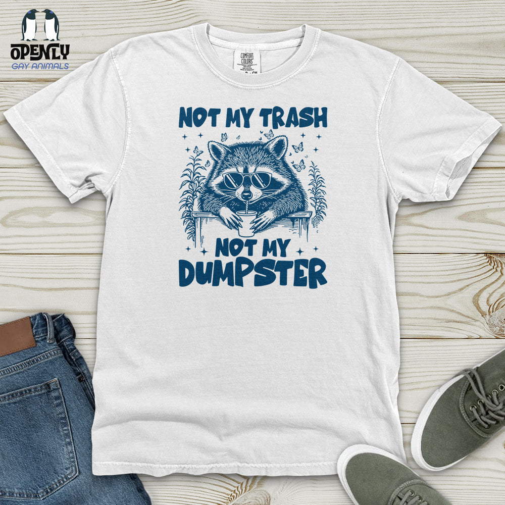 Not My Trash Not My Dumpster Heavy Cotton Comfort Colors Tee Gift For Animal Lover