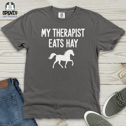 My Therapist Eats Hay Heavy Cotton Comfort Colors Tee Gift For Animal Lover