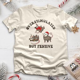 Overstimulated But Festive Unisex T Shirt Gift For Animal Lover