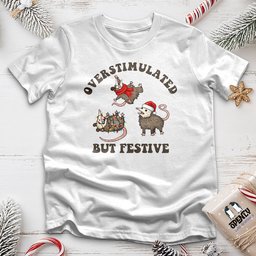 Overstimulated But Festive Unisex T Shirt Gift For Animal Lover