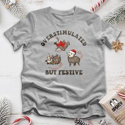 Overstimulated But Festive Unisex T Shirt Gift For Animal Lover