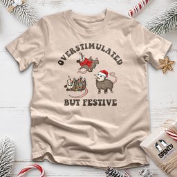 Overstimulated But Festive Unisex T Shirt Gift For Animal Lover
