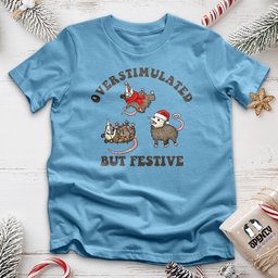 Overstimulated But Festive Unisex T Shirt Gift For Animal Lover