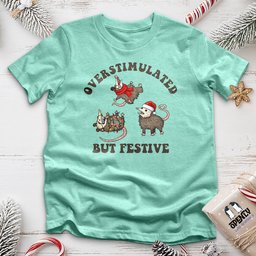 Overstimulated But Festive Unisex T Shirt Gift For Animal Lover