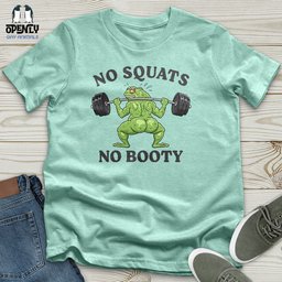 No Squats No Booty Unisex T Shirt Gift For Animal Lover