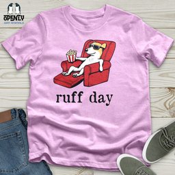 Ruff Day Unisex T Shirt Gift For Animal Lover