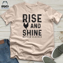 Rise And Shine Unisex T Shirt Gift For Animal Lover