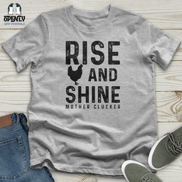 Rise And Shine Unisex T Shirt Gift For Animal Lover