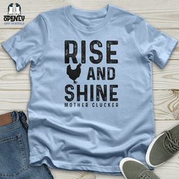 Rise And Shine Unisex T Shirt Gift For Animal Lover
