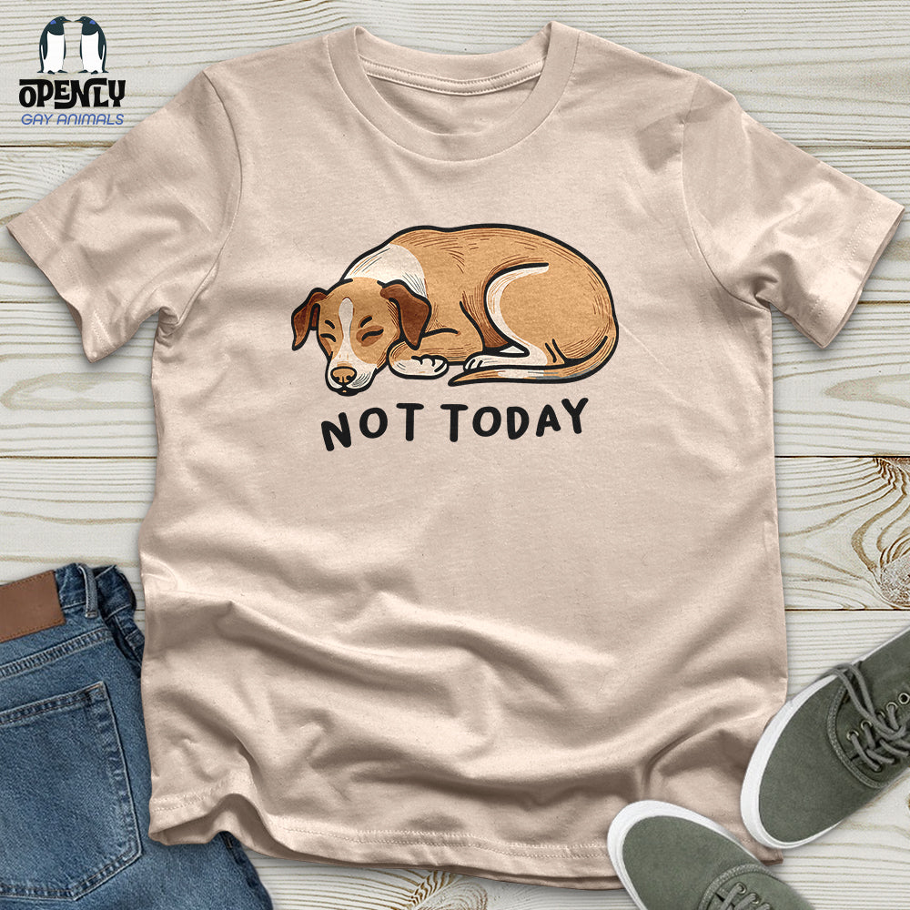 Not Today 02 Unisex T Shirt Gift For Animal Lover