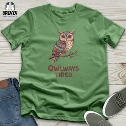 Owlways Tired Unisex T Shirt Gift For Animal Lover
