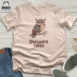 Owlways Tired Unisex T Shirt Gift For Animal Lover