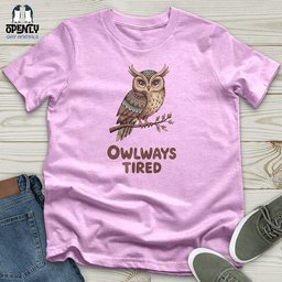 Owlways Tired Unisex T Shirt Gift For Animal Lover