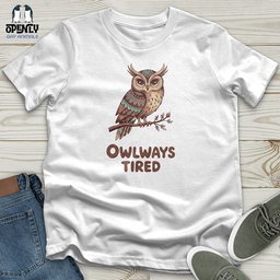 Owlways Tired Unisex T Shirt Gift For Animal Lover