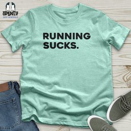 Running Sucks Unisex T Shirt Gift For Animal Lover