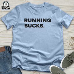 Running Sucks Unisex T Shirt Gift For Animal Lover