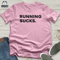 Running Sucks Unisex T Shirt Gift For Animal Lover