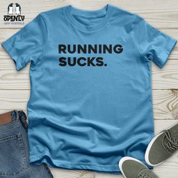 Running Sucks Unisex T Shirt Gift For Animal Lover