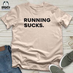 Running Sucks Unisex T Shirt Gift For Animal Lover