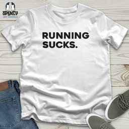 Running Sucks Unisex T Shirt Gift For Animal Lover