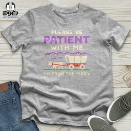 Please Be Patient With Me Im From The 1900s Softstyle Tee Gift For Animal Lover