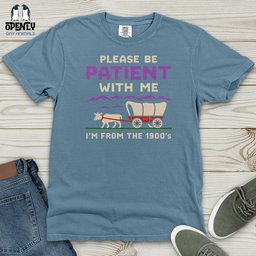 Please Be Patient With Me Im From The 1900s Heavy Cotton Comfort Colors Tee Gift For Animal Lover