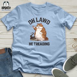 Oh Lawd He Treading Unisex T Shirt Gift For Animal Lover