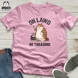 Oh Lawd He Treading Unisex T Shirt Gift For Animal Lover