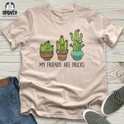 My Friends Are Pricks Unisex T Shirt Gift For Animal Lover