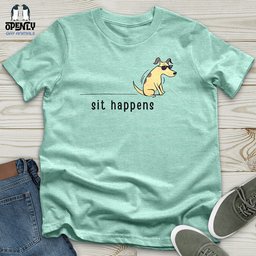 Sit Happens Unisex T Shirt Gift For Animal Lover