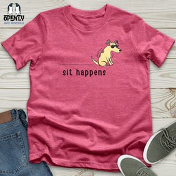 Sit Happens Unisex T Shirt Gift For Animal Lover