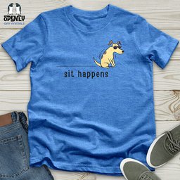 Sit Happens Unisex T Shirt Gift For Animal Lover