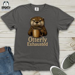 Otterly Exhausted Heavy Cotton Comfort Colors Tee Gift For Animal Lover