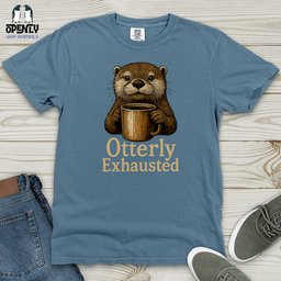 Otterly Exhausted Heavy Cotton Comfort Colors Tee Gift For Animal Lover