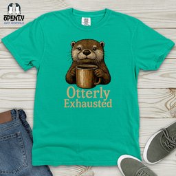 Otterly Exhausted Heavy Cotton Comfort Colors Tee Gift For Animal Lover