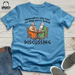 Philosophers Only Want One Thing And Its Fucking Unisex T Shirt Gift For Animal Lover