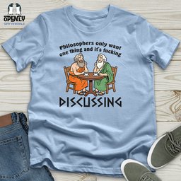 Philosophers Only Want One Thing And Its Fucking Unisex T Shirt Gift For Animal Lover