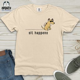 Sit Happens Heavy Cotton Comfort Colors Tee Gift For Animal Lover