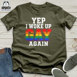 Yep I Woke Up Gay Again Unisex T Shirt Gift For Animal Lover