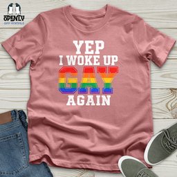 Yep I Woke Up Gay Again Unisex T Shirt Gift For Animal Lover