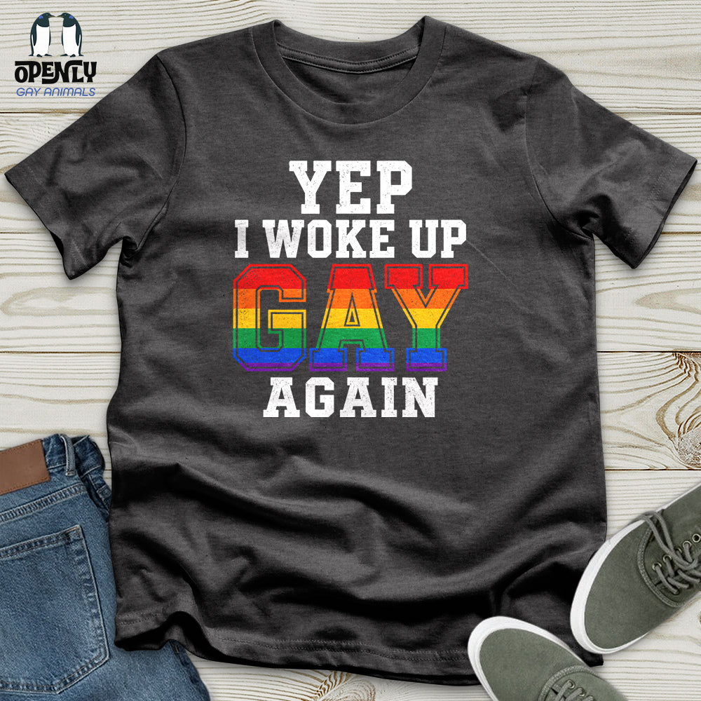 Yep I Woke Up Gay Again Unisex T Shirt Gift For Animal Lover