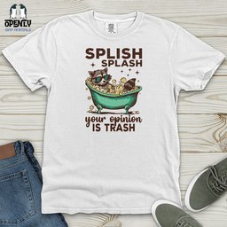 Splish Splash Your Opinion Is Trash Heavy Cotton Comfort Colors Tee Gift For Animal Lover