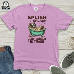 Splish Splash Your Opinion Is Trash Heavy Cotton Comfort Colors Tee Gift For Animal Lover
